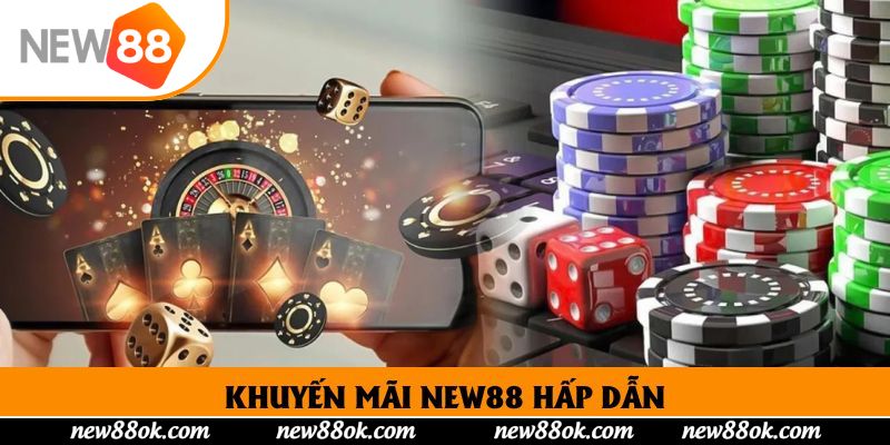 Khuyến mãi New88 hấp dẫn